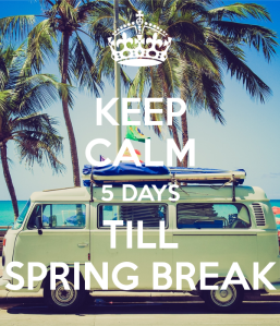 keep-calm-5-days-till-spring-break